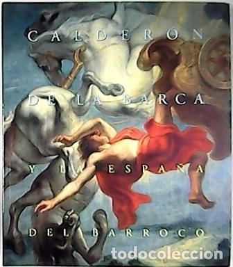 Libros: VV. AA.- - CALDER&Oacute;N DE LA BARCA Y LA ESPA&Ntilde;A DEL BARROCO.-