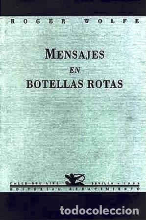 Libros: WOLFE, Roger.- - Mensajes en botellas rotas. Poes&iacute;a. - Foto 1
