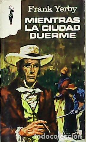 Libros: YERBY, Frank.- - Mientras la ciudad duerme. Novela. - Foto 1