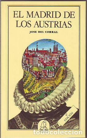 Libros: CORRAL, Jos&eacute; del.- - El Madrid de los Austrias. - Foto 1