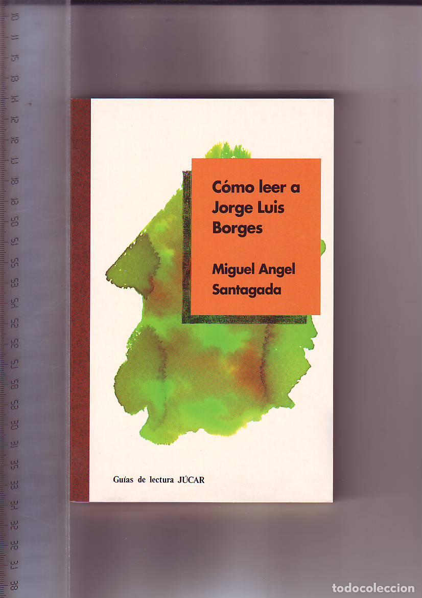Libros: SANTAGADA, Miguel &Aacute;ngel.- - C&oacute;mo leer a Jorge Luis Borges. - Foto 1