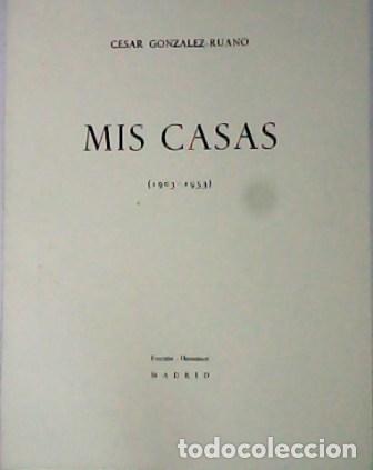 Libros: GONZALEZ RUANO, C&eacute;sar.- - Mis casas, 1903-1953. - Foto 1