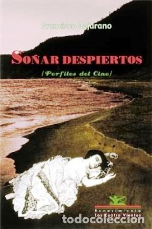 Libros: BEJARANO, Francisco.- - So&ntilde;ar despiertos (Perfiles del cine). - Foto 1