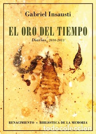 Libros: Insausti, Gabriel.- - El oro del tiempo. Diarios, 2010-2013 - Foto 1
