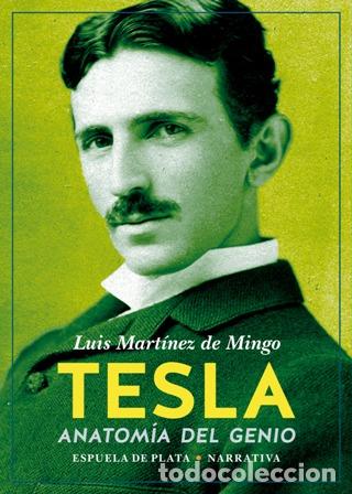 Libros: MART&Iacute;NEZ DE MINGO, Luis.- - Tesla. Anatom&iacute;a del genio. - Foto 1