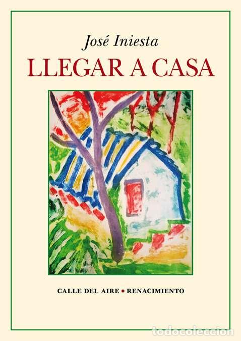 Libros: INIESTA, Jos&eacute;.- - Llegar a casa. - Foto 1