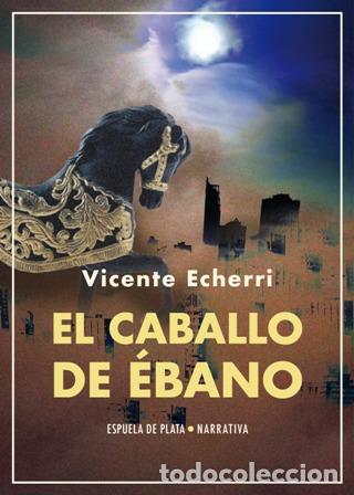 Libros: Echerri, Vicente.- - El caballo de &eacute;bano (novela). - Foto 1