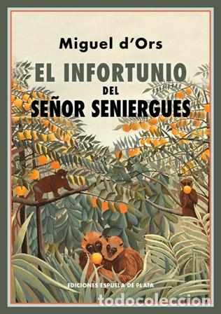Libros: Ors, Miguel d.- - El infortunio del Se&ntilde;or Seniergues. - Foto 1