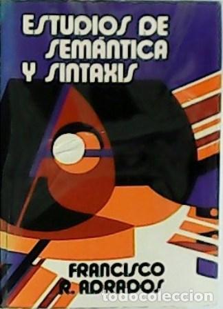 Libros: ADRADOS, Francisco.- - Estudios de sem&aacute;ntica y sintaxis. - Foto 1