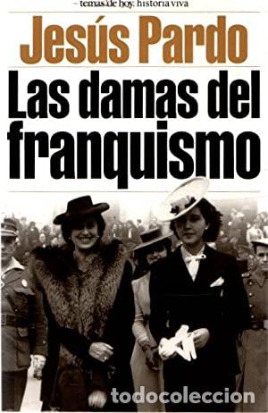 Libros: PARDO, Jes&uacute;s.- - Las damas del franquismo. - Foto 1