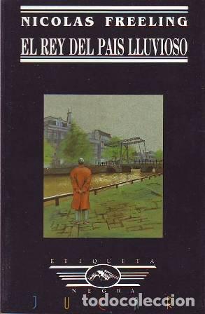 Libros: FREELING, Nicol&aacute;s.- - El rey del pa&iacute;s lluvioso. - Foto 1