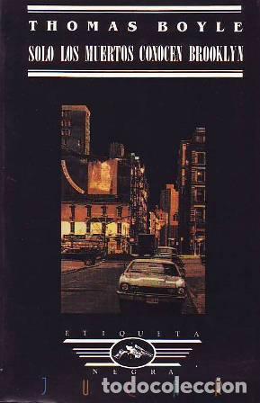 Libros: BOYLE, Thomas.- - Solo los muertos conocen Brooklyn. - Foto 1