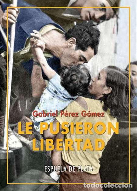 Libros: p&eacute;rez g&oacute;mez, Gabriel.- - Le pusieron libertad. - Foto 1
