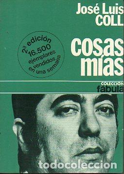 Libros: COLL, Jos&eacute; Luis.- - Cosas m&iacute;as. - Foto 1