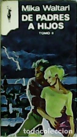 Libros: WALTARI, Mika.- - De padres a hijos. Tomo II. - Foto 1