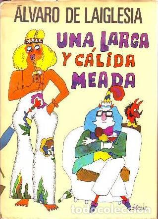 Libros: LAIGLESIA, Alvaro de.- - Una larga y c&aacute;lida meada. - Foto 1