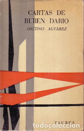 Libros: ALVAREZ, Dictino.- - Cartas de Ruben Dar&iacute;o (Epistolario in&eacute;dito del poeta con sus amigos espa&ntilde;oles: