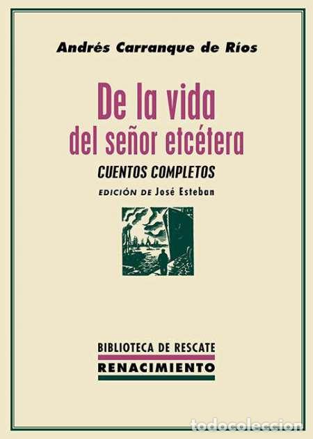 Libros: CARRANQUE DE R&Iacute;OS, Andr&eacute;s.- - De la vida del se&ntilde;or Etc&eacute;tera. Cuentos completos. - Foto 1