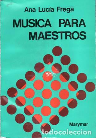 Libri di seconda mano: FREGA, Ana Luc&iacute;a.- - M&uacute;sica para maestros.