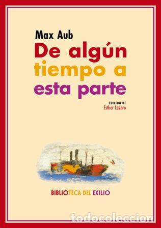 Libros: AUB, Max.- - De alg&uacute;n tiempo a esta parte. - Foto 1