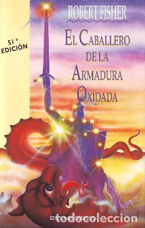 Libros: FISHER, Robert.- - El caballero de la armadura oxidada. Novela. - Foto 1