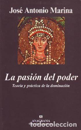 Libros: MARINA, Jos&eacute; Antonio.- - La pasi&oacute;n del poder. Teor&iacute;a y pr&aacute;ctica de la dominaci&oacute;n. - Foto 1