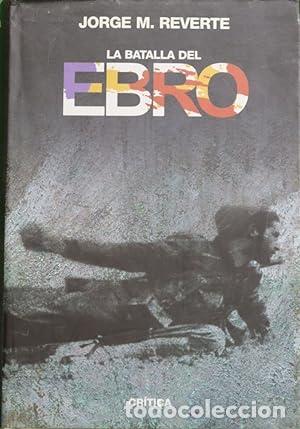 Libros: REVERTE, Jorge M.- - La batalla del Ebro. - Foto 1