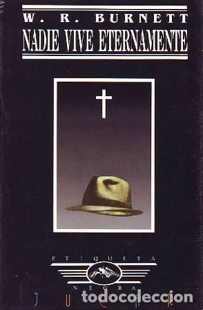 Libros: BURNETT, W. R.- - Nadie vive eternamente. - Foto 1