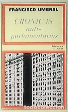 Libros: UMBRAL, Francisco.- - Cr&oacute;nicas antiparlamentarias. - Foto 1
