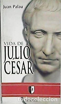Libros: PALAU, Juan.- - Vida de Julio C&eacute;sar. - Foto 1
