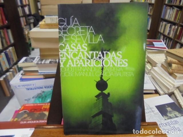 Libros: Jordi Fern&aacute;ndez Cabrera y Jos&eacute; Manuel Garc&iacute;a Bautista - GU&Iacute;A SECRETA DE SEVILLA. Casas encantadas y