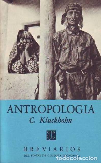 Libros: KLUCKHOHN, Clyde.- - Antropolog&iacute;a. Traducci&oacute;n de Teodoro Ort&iacute;z. - Foto 1