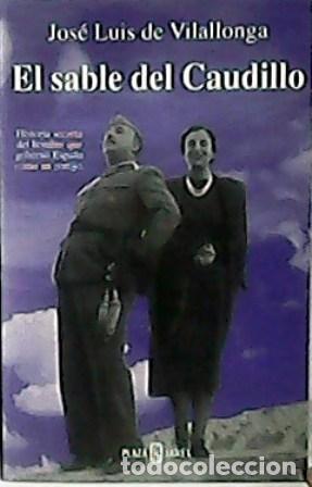 Libros: VILALLONGA, Jos&eacute; Luis de.- - El sable del Caudillo. - Foto 1