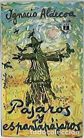 Libros: ALDECOA, Ignacio.- - P&aacute;jaros y espantap&aacute;jaros. Relatos. - Foto 1