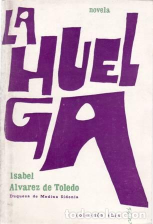 Libros: ALVAREZ DE TOLEDO, Isabel.- - La huelga (Novela). - Foto 1