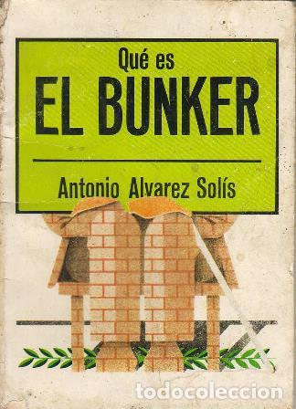Libros: ALVAREZ SOLIS, Antonio.- - Qu&eacute; es el bunker - Foto 1