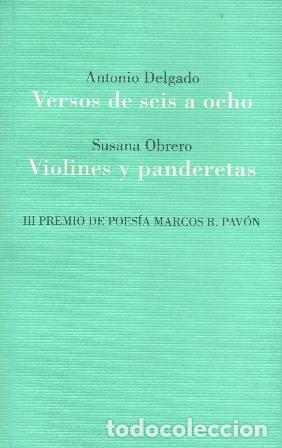 Libros: Antonio Delgado.- - Versos de seis a ocho. Seguido de Susana OBRERO: Violines y panderetas. III Prem