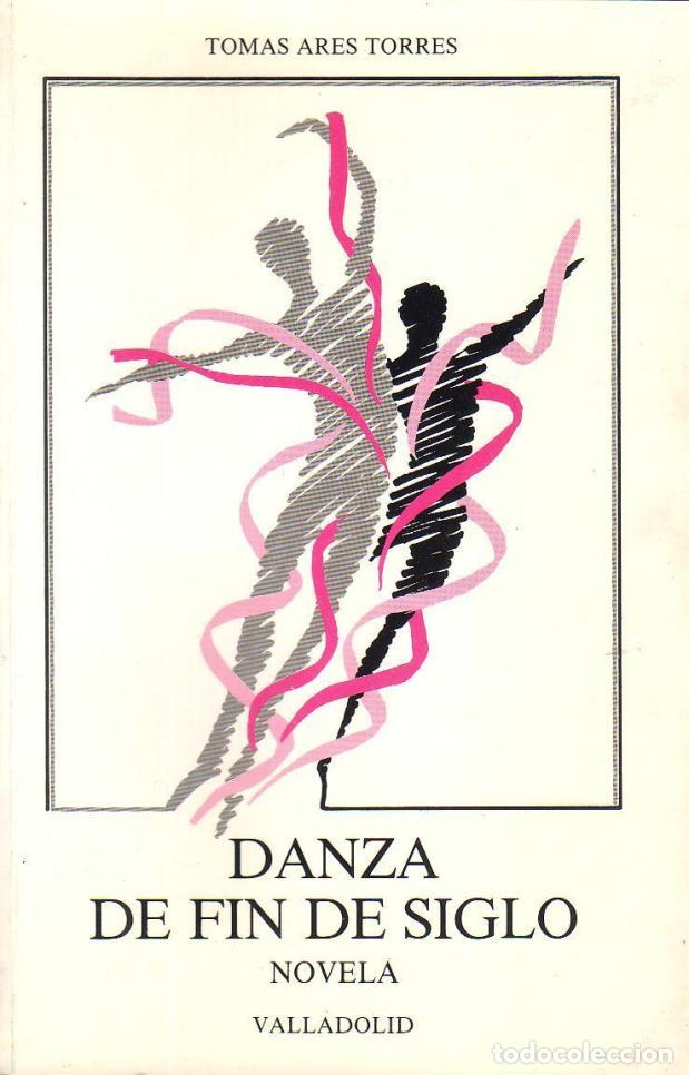 Libros: AR&Eacute;S TORRES, Tom&aacute;s.- - Danza de fin de siglo. Novela. - Foto 1