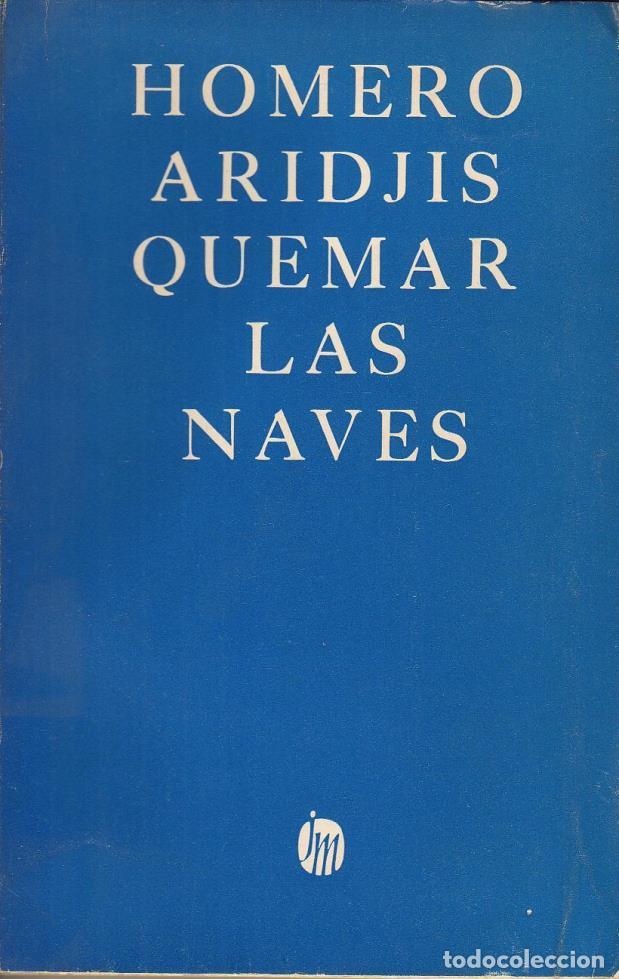 Libros: ARIDJIS, Homero.- - Quemar las naves. - Foto 1