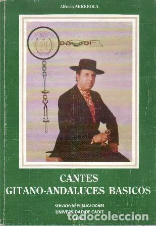 Libros: ARREBOLA, Alfredo.- - Cantes gitano-andaluces b&aacute;sicos. Pr&oacute;logo de Francisco Vallecillos. - Foto 1