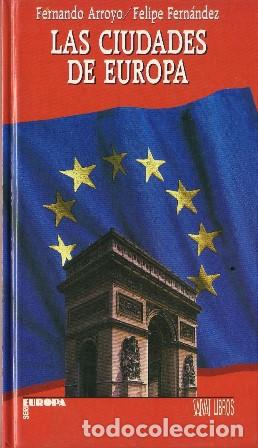 Libri di seconda mano: ARROYO, Fernando y Felipe FERNANDEZ.- - Las ciudades de Europa.
