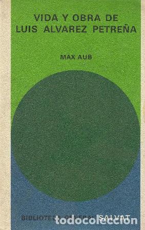 Libros: AUB, Max.- - Vida y obra de Luis Alvarez Petre&ntilde;a. - Foto 1