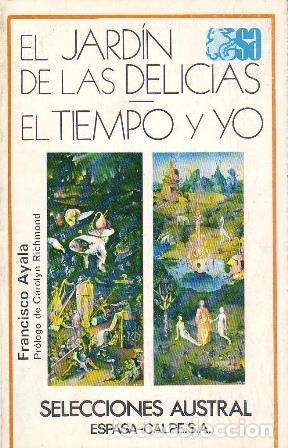 Libri di seconda mano: AYALA, Francisco.- - El jard&iacute;n de las delicias. El tiempo y yo. Pr&oacute;logo de C. Richmond.