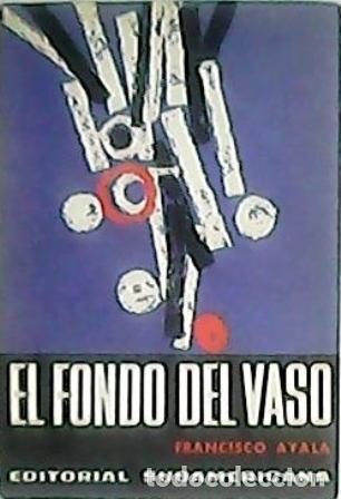 Libros: AYALA, Francisco.- - El fondo del vaso. Novela. - Foto 1