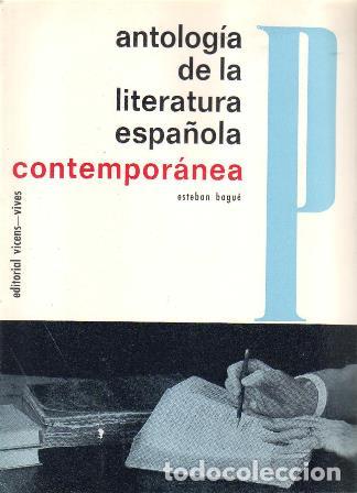 Libros: BAGUE, Esteban.- - Antolog&iacute;a de la literatura espa&ntilde;ola contempor&aacute;nea (Desde B&eacute;cquer a Juan R. Jim&eacute;ne