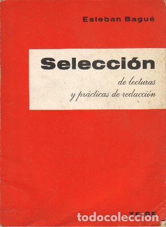 Libros: BAGUE, Esteban.- - Selecci&oacute;n de lecturas y pr&aacute;cticas de redacci&oacute;n. - Foto 1