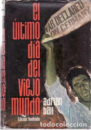 Libros: BALL, Adrian.- - El &uacute;ltimo d&iacute;a del viejo mundo. - Foto 1