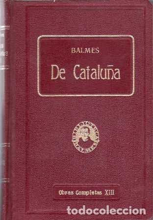 Libros: BALMES, Jaime.- - De Catalu&ntilde;a. Reflexiones. - Foto 1