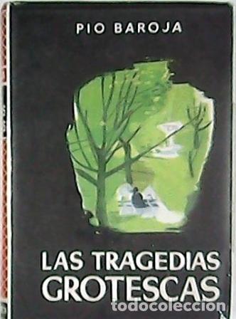 Libros: BAROJA, P&iacute;o.- - Las tragedias grotescas. Novela. - Foto 1