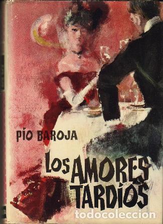 Libros: BAROJA, P&iacute;o.- - Los amores tard&iacute;os. Novela. - Foto 1